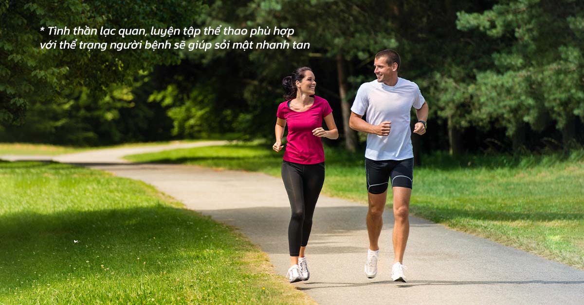 Tinh thần lạc quan, luyện tập thể thao phù hợp với thể trạng người bệnh sẽ giúp sỏi mật nhanh tan